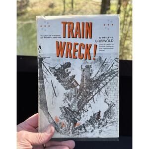 Train Wreck! Historic rail disasters 1833-1958 Wesley S. Griswold
